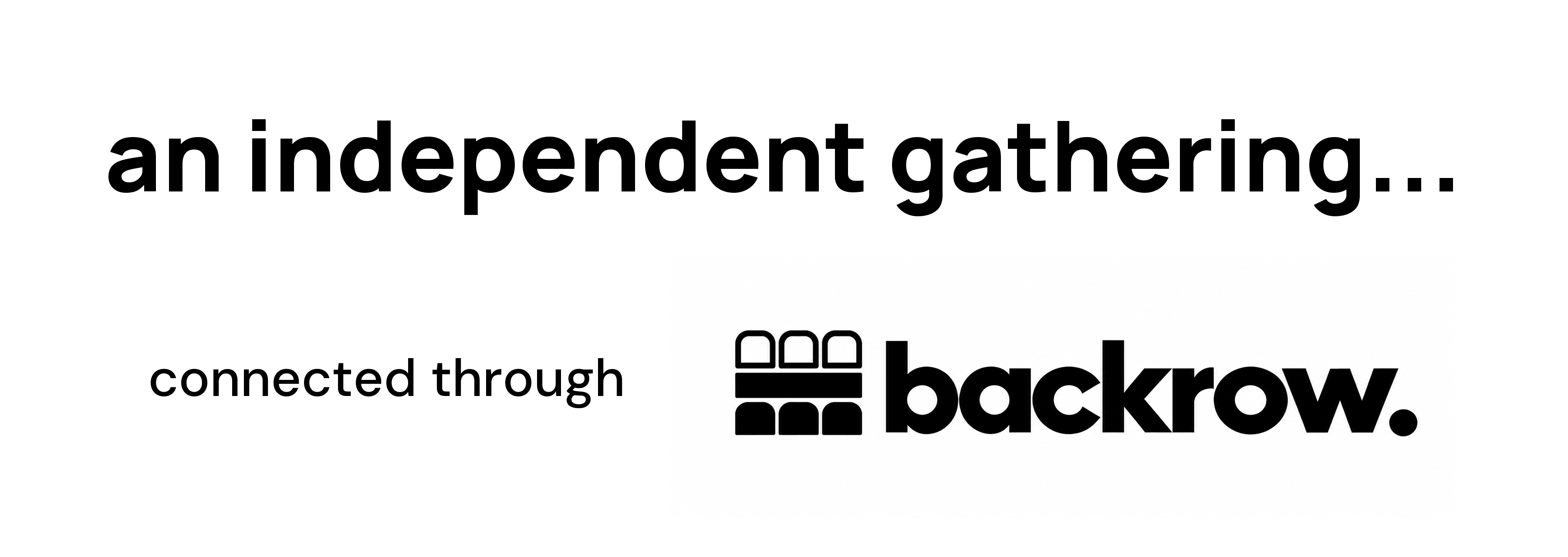 an independent gathering... connected through backrow. Black on white.